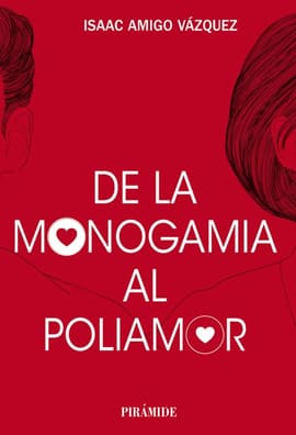 DE LA MONOGAMIA AL POLIAMOR. El neoindividualismo sexual