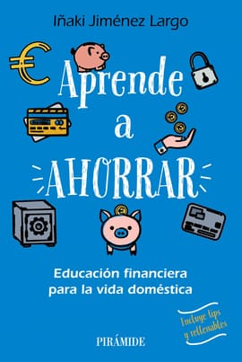 APRENDE A AHORRAR. educacion financiera para la vida domestica