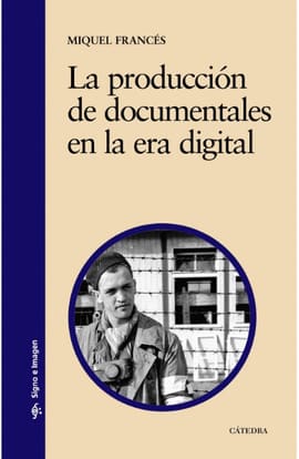 LA PRODUCCION DE DOCUMENTALES EN LA ERA DIGITAL. Modalidades historia y multidifusion