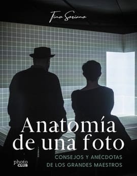 ANATOMÍA DE UNA FOTO. Consejos y anécdotas de los grandes maestros