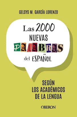 LAS 2000 NUEVAS PALABRAS DEL ESPAÑOL. García Lorenzo, Gelsys María