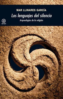 LOS LENGUAJES DEL SILENCIO ARQUEOLOGIAS DE LA RELIGION. Arqueologías de la religión