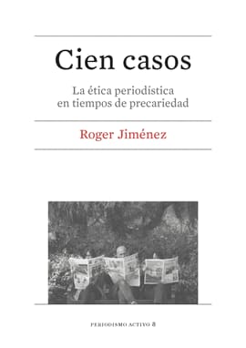 CIEN CASOS. La ética periodística en tiempos de precariedad