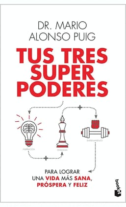TUS TRES SUPERPODERES. Para lograr una vida más sana, próspera y feliz