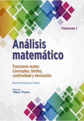 ANALISIS MATEMATICO TOMO I. FUNCIONES REALES CONCEPTOS LiMITES CONTINUIDAD Y DERIVACION