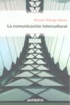 LA COMUNICACION INTERCULTURAL NO SE PUEDE ENTENDER LA ACTUAL ALDEA GLOBAL SIN ABORDAR SU PRINCIPAL F