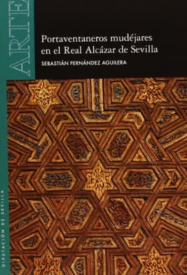 PORTAVENTANEROS MUDEJARES EN EL REAL ALCAZAR DE SEVILLA