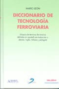 DICCIONARIO DE TECNOLOGÍA FERROVIARIA. Glosario de términos con traducción:alemán,inglés,italiano,portugues
