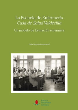 LA ESCUELA DE ENFERMERÍA CASA DE SALUD VALDECILLA. Un modelo de formación enfermera