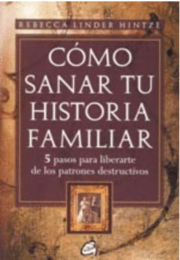 CÓMO SANAR TU HISTORIA FAMILIAR