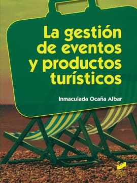 LA GESTION DE EVENTOS Y PRODUCTOS TURISTICOS. edicion revizada y actualizada