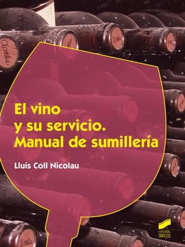 EL VINO Y SU SERVICIO. Manual de sumillería