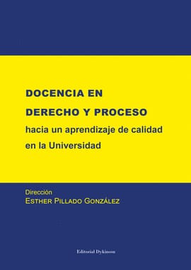 DOCENCIA EN DERECHO Y PROCESO. Hacia un aprendizaje de calidad en la Universidad