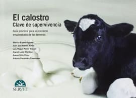 EL CALOSTRO. Clave de Supervivencia, Guía Práctica Para un Correcto Encalostrado de los Terneros