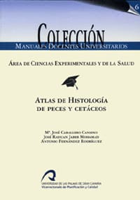 ATLAS DE HISTOLOGIA DE PECES Y CETACEOS. Area de ciencias experimentales y de la salud