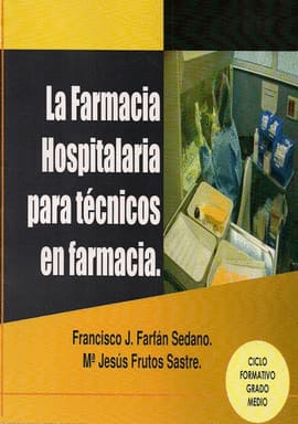 LA FARMACIA HOSPITALARIA PARA TECNICOS EN FARMACIA. Ciclo formativo grado medio