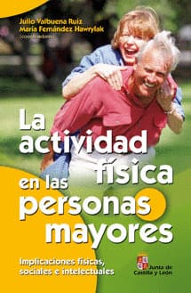 LA ACTIVIDAD FISICA EN LAS PERSONAS MAYORES IMPLICACIONES FISICAS SOCIALES E INTELECTUALES. Implicaciones físicas, sociales e intelectuales