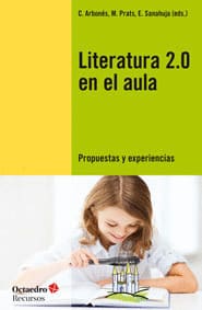 LITERATURA 2.0 EN EL AULA ROPUESTAS Y EXPERIENCIAS. Propuestas y experiencias