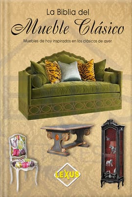 LA BIBLIA DEL MUEBLE CLASICO. Muebles de hoy inspiradas en los clasico de ayer