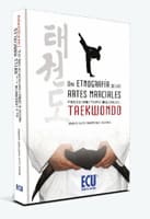 UNA ETNOGRAFIA DE LAS ARTES MARCIALES PROCESOS DE CAMBIO Y ADAPTACION CULTURAL EN EL TAEKWONDO. Procesos de cambio y adaptación cultural en el taekwondo