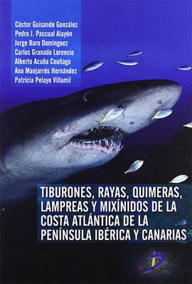 TIBURONES RAYAS, QUIMERAS, LAMPREAS Y MIXÍNIDOS DE LA COSTA ATLÁNTICA DE LA PENÍNSULA IBÉRICA Y CANARIAS