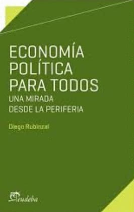ECONOMÍA POLÍTICA PARA TODOS. Una mirada desde la periferia