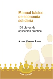 MANUAL BÁSICO DE ECONOMÍA SOLIDARIA. 100 claves de aplicación práctica