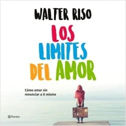 LOS LIMITES DEL AMOR. Cómo amar sin renunciar a ti mismo