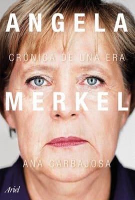 ANGELA MERKEL. CRONICA DE UNA ERA