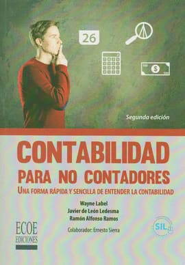 CONTABILIDAD PARA NO CONTADORES. Una forma rápida y sencilla de entender la contabilidad