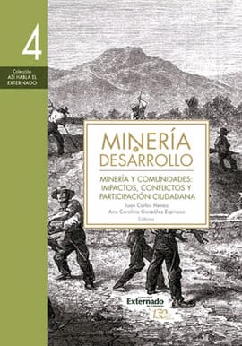 MINERÍA Y DESARROLLO MINERÍA Y COMUNIDADES: IMPACTOS, CONFLICTOS Y PARTICIPACIÓN CIUDADANA. TOMO 4