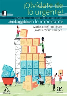 ¡OLVÍDATE DE LO URGENTE!. Un dialogo der negocio basado en el best seller (la meta)