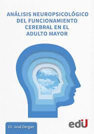 ANÁLISIS NEUROPSICOLÓGICO DEL FUNCIONAMIENTO CEREBRAL EN EL ADULTO MAYOR