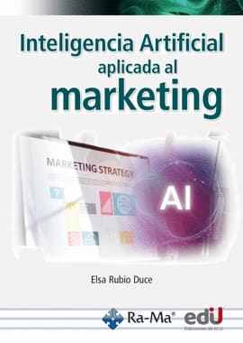 INTELIGENCIA ARTIFICIAL APLICADA AL MARKETING. Curso práctico
