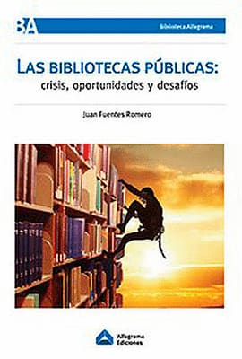 LAS BIBLIOTECAS PUBLICAS. Crisis Oportunidades Y Desafios