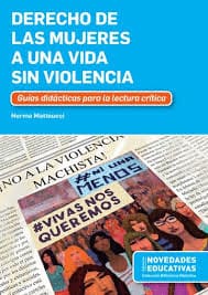 DERECHO DE LAS MUJERES A UNA VIDA SIN VIOLENCIA. Guías didácticas para la lectura crítica