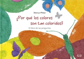 ¿POR QUÉ LOS COLORES SON TAN COLORIDOS?. El libro de las preguntas