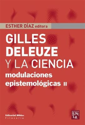 GILLES DELEUZE Y LA CIENCIA. Modulaciones epistemologicas II