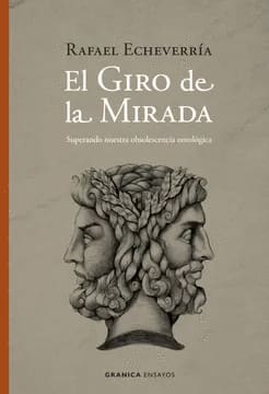 EL GIRO DE LA MIRADA. Superando Nuestra Obsolescencia Ontológica