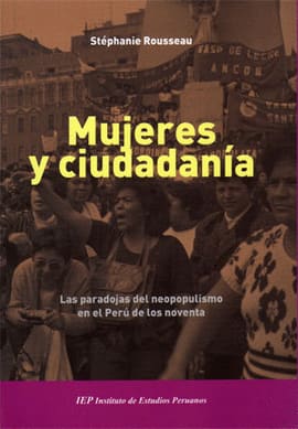 MUJERES Y CIUDADANIA. Las paradojas del neopopulismo en el Perú de los noventa