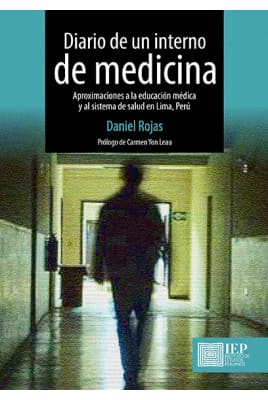 DIARIO DE UN INTERNO DE MEDICINA. Aproximaciones a la educacion medica y al sistema de salud en Lima, Peru
