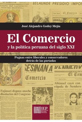 EL COMERCIO Y LA POLITICA PERUANA DEL SIGLO XXI. Pugnas entre liberales y conservadores detras de las portadas