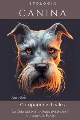 ETOLOGÍA CANINA: LA GUÍA DEFINITIVA PARA ENTENDER Y CUIDAR A TU PERRO